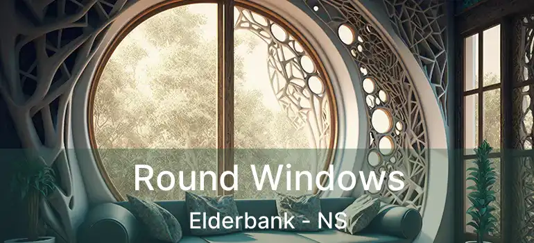  Round Windows Elderbank - NS