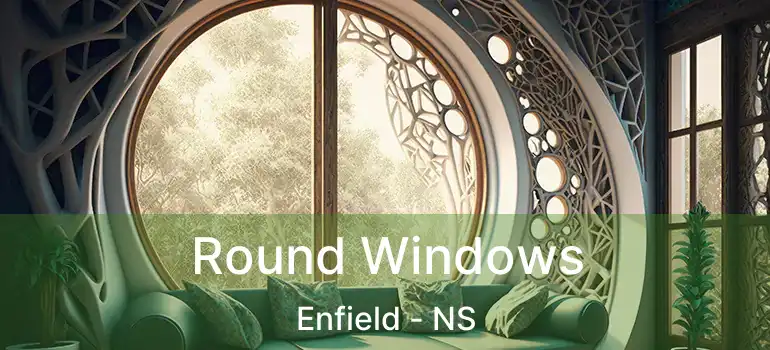  Round Windows Enfield - NS