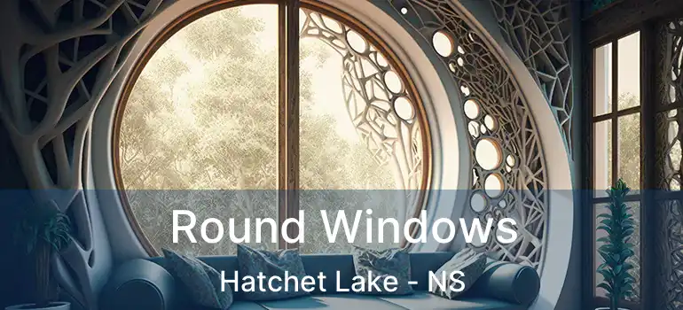  Round Windows Hatchet Lake - NS