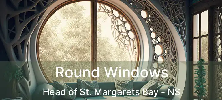  Round Windows Head of St. Margarets Bay - NS