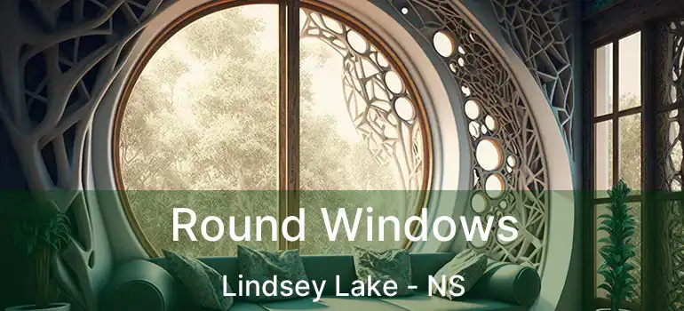  Round Windows Lindsey Lake - NS