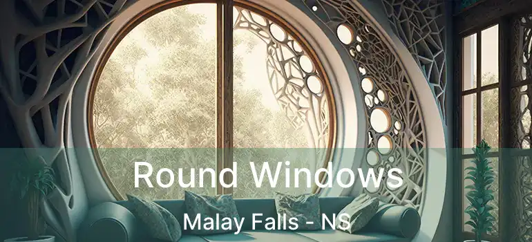  Round Windows Malay Falls - NS