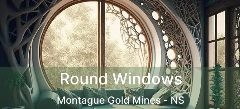  Round Windows Montague Gold Mines - NS