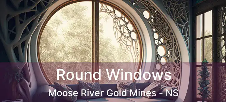  Round Windows Moose River Gold Mines - NS