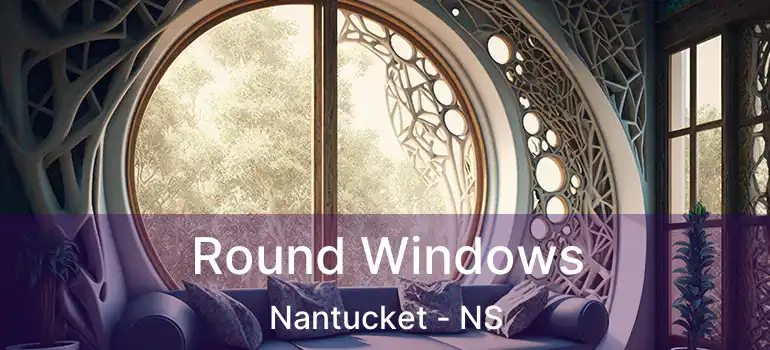  Round Windows Nantucket - NS