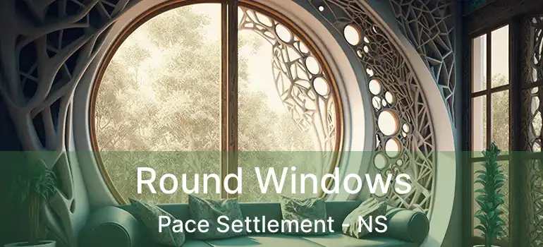  Round Windows Pace Settlement - NS