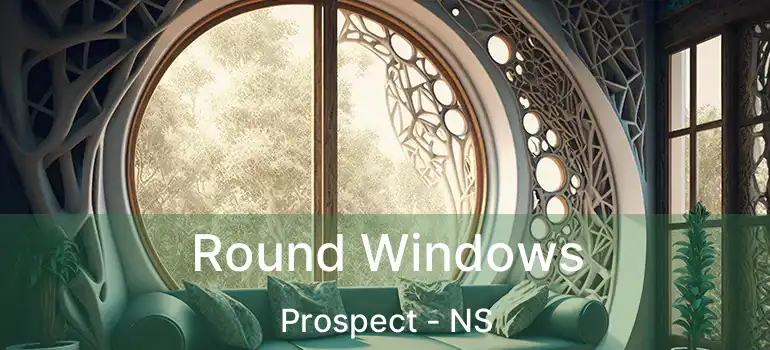  Round Windows Prospect - NS