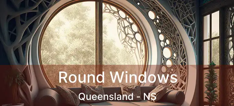  Round Windows Queensland - NS