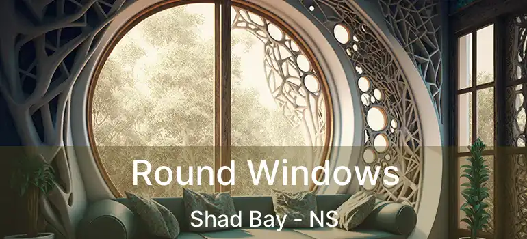  Round Windows Shad Bay - NS