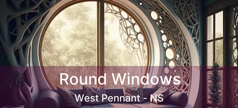  Round Windows West Pennant - NS