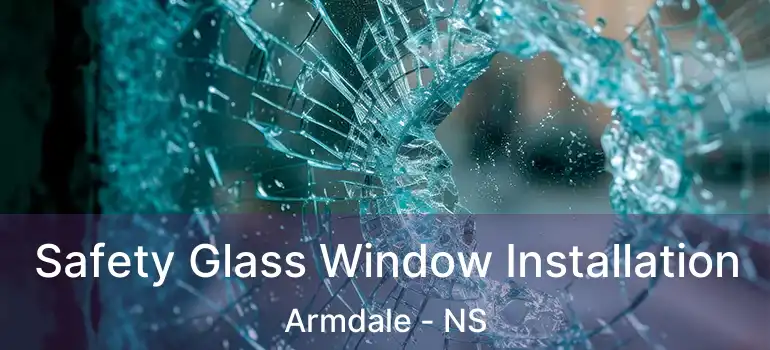  Safety Glass Window Installation Armdale - NS