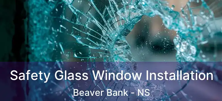  Safety Glass Window Installation Beaver Bank - NS