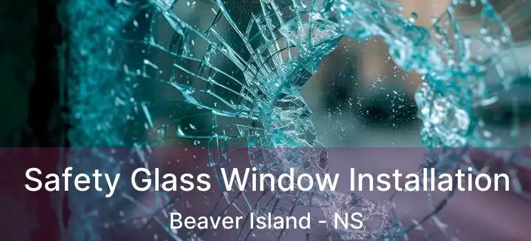  Safety Glass Window Installation Beaver Island - NS