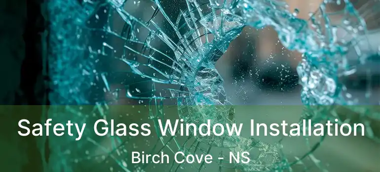  Safety Glass Window Installation Birch Cove - NS