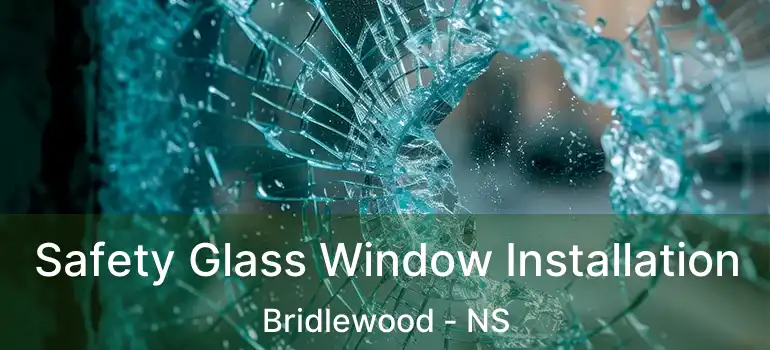  Safety Glass Window Installation Bridlewood - NS