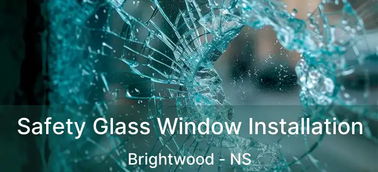  Safety Glass Window Installation Brightwood - NS