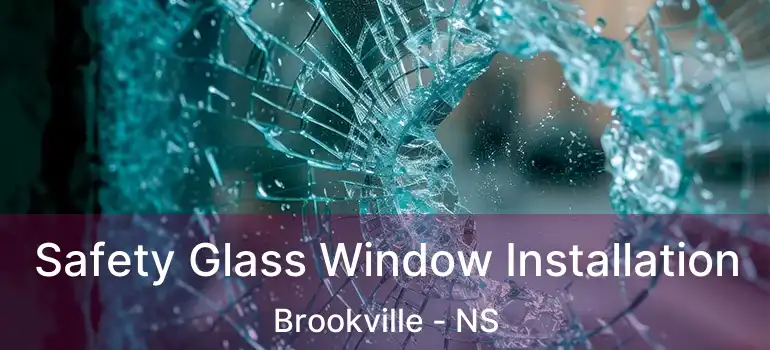  Safety Glass Window Installation Brookville - NS