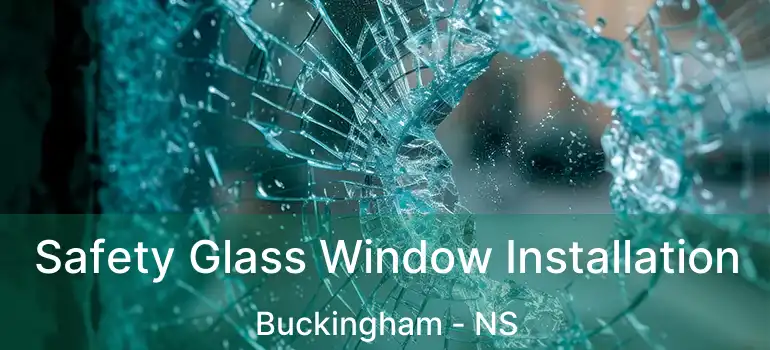  Safety Glass Window Installation Buckingham - NS