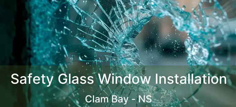  Safety Glass Window Installation Clam Bay - NS