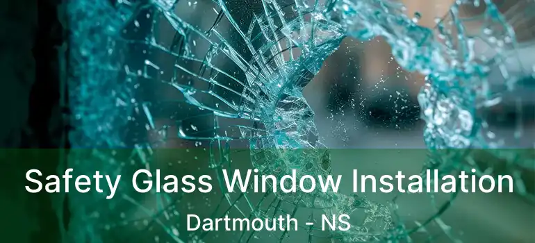  Safety Glass Window Installation Dartmouth - NS