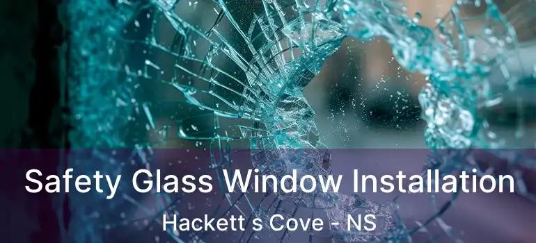  Safety Glass Window Installation Hackett s Cove - NS