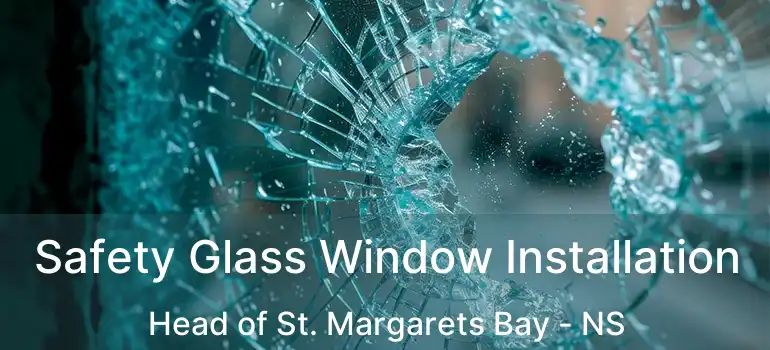  Safety Glass Window Installation Head of St. Margarets Bay - NS