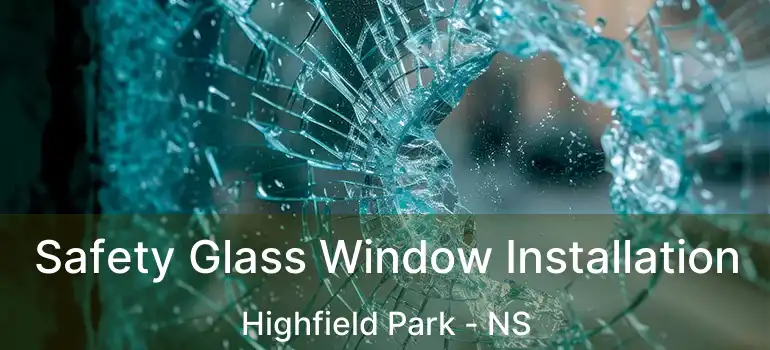  Safety Glass Window Installation Highfield Park - NS