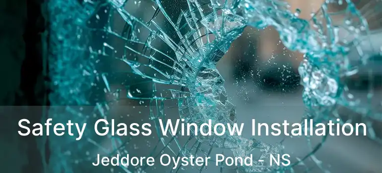  Safety Glass Window Installation Jeddore Oyster Pond - NS