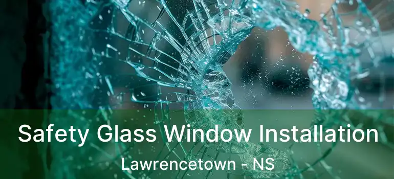  Safety Glass Window Installation Lawrencetown - NS