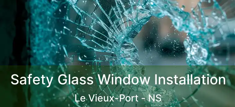  Safety Glass Window Installation Le Vieux-Port - NS