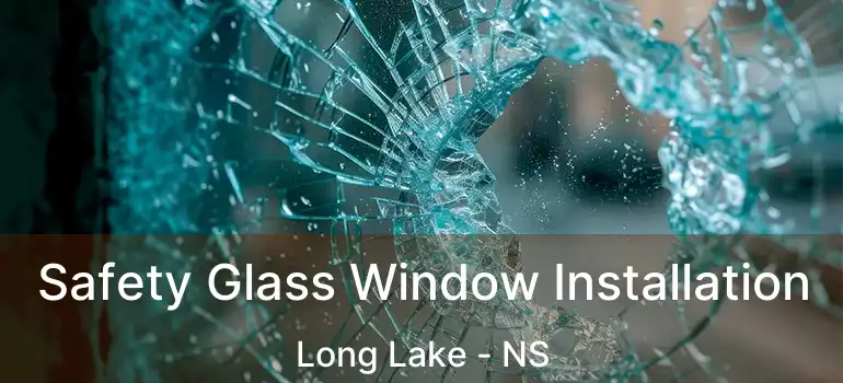  Safety Glass Window Installation Long Lake - NS