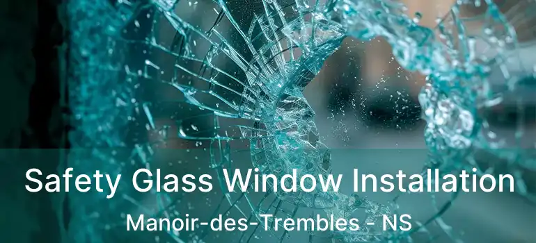  Safety Glass Window Installation Manoir-des-Trembles - NS