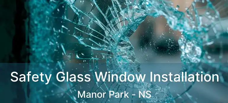  Safety Glass Window Installation Manor Park - NS