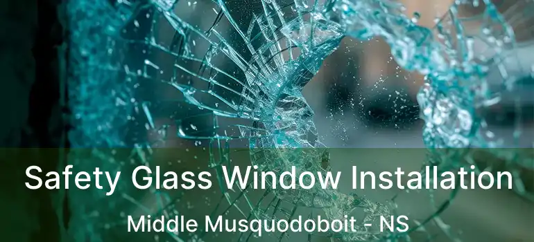  Safety Glass Window Installation Middle Musquodoboit - NS