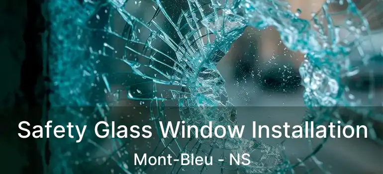  Safety Glass Window Installation Mont-Bleu - NS