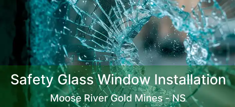  Safety Glass Window Installation Moose River Gold Mines - NS