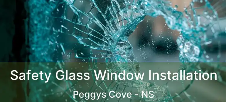  Safety Glass Window Installation Peggys Cove - NS