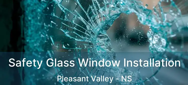  Safety Glass Window Installation Pleasant Valley - NS