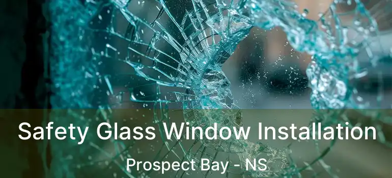  Safety Glass Window Installation Prospect Bay - NS