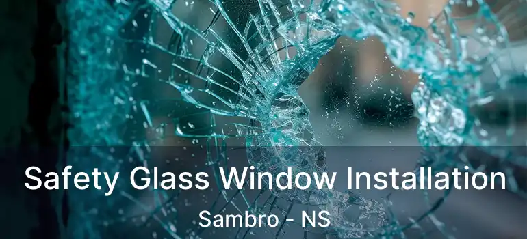  Safety Glass Window Installation Sambro - NS