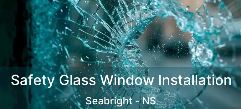  Safety Glass Window Installation Seabright - NS