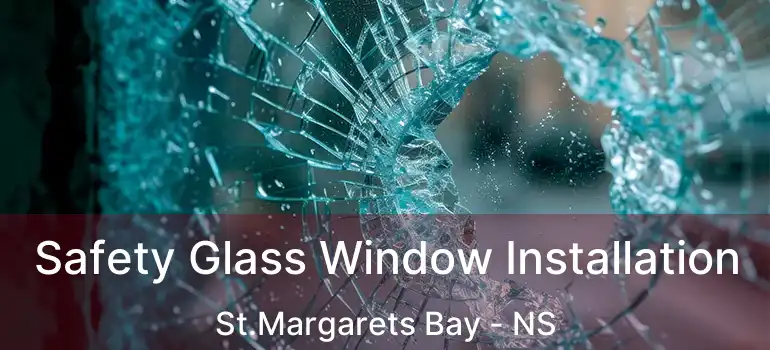  Safety Glass Window Installation St.Margarets Bay - NS