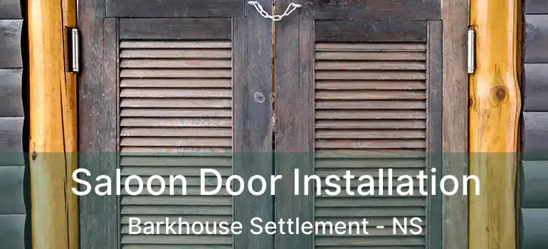  Saloon Door Installation Barkhouse Settlement - NS