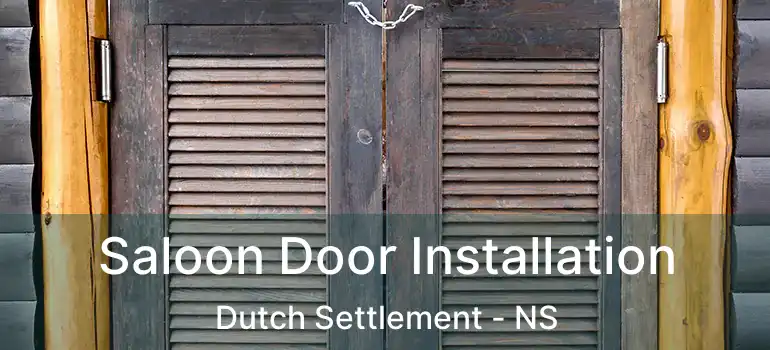  Saloon Door Installation Dutch Settlement - NS