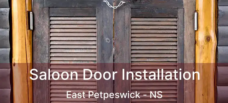  Saloon Door Installation East Petpeswick - NS