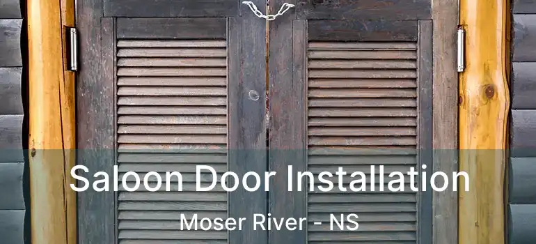  Saloon Door Installation Moser River - NS