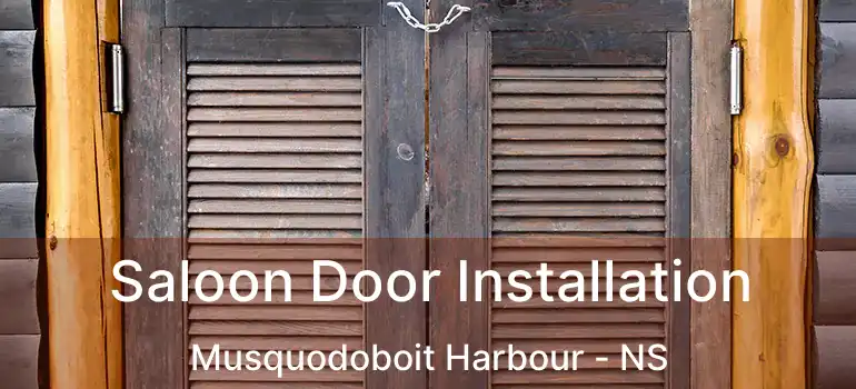  Saloon Door Installation Musquodoboit Harbour - NS