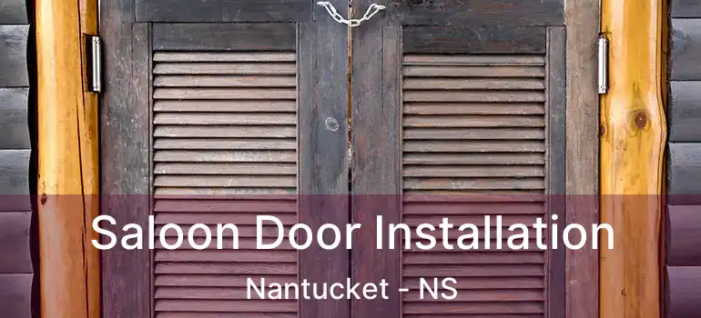  Saloon Door Installation Nantucket - NS