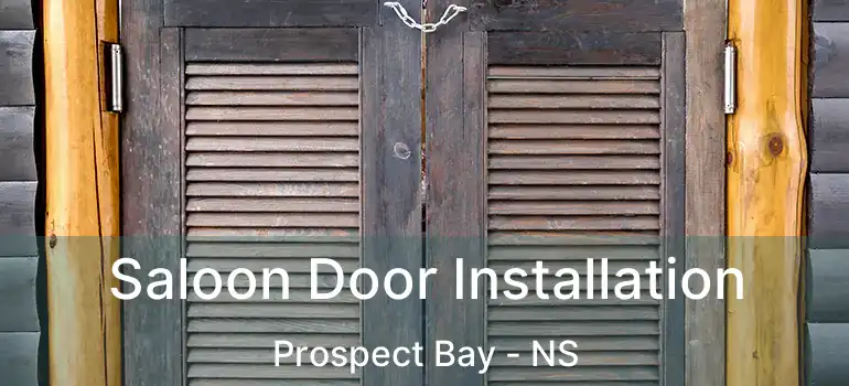  Saloon Door Installation Prospect Bay - NS