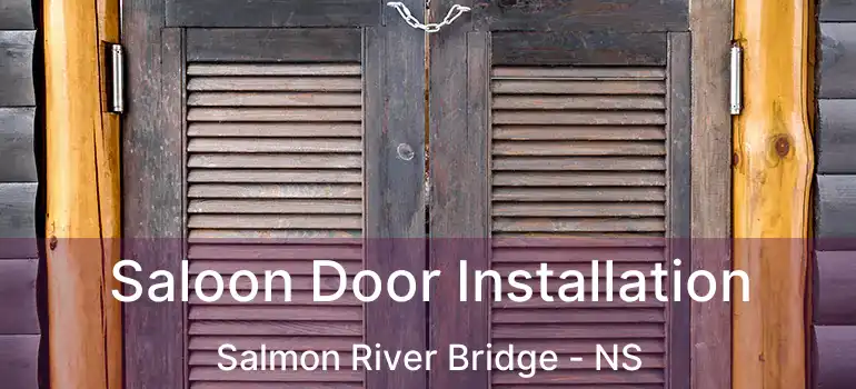  Saloon Door Installation Salmon River Bridge - NS